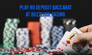 Play No Deposit Baccarat at Buzzluck Casino baccaratfarms.com
